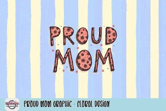 Celebrate Motherhood with the Proud Mom Graphic