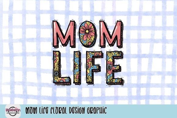 Infusing Projects with Personality: The Mom Life Floral Design Graphic