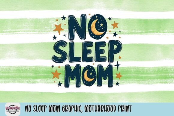 No Sleep Mom Graphic: A Motherhood Print for Real Life